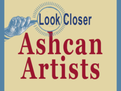 Look Closer Ashcan Artists